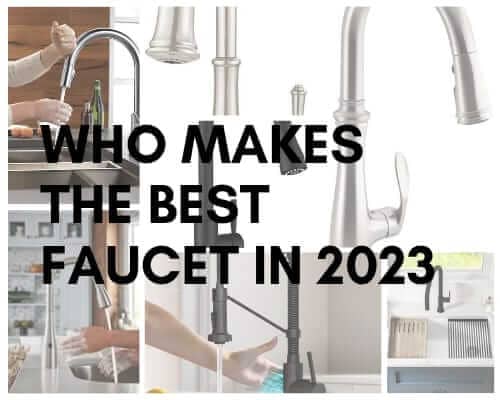 Who Makes The Best Faucets