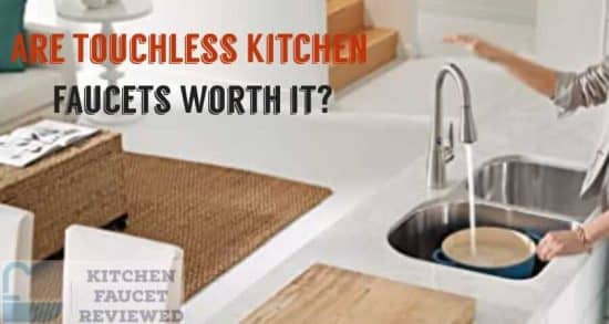 Are Your Touchless Kitchen Faucets Worth it