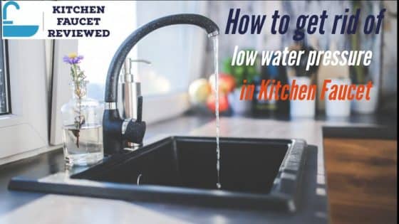 Low Water Pressure In Kitchen Faucet