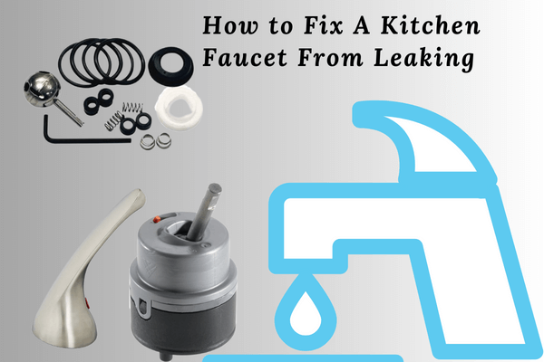 How to Fix A Kitchen Faucet From Leaking | Best Tips of 2023