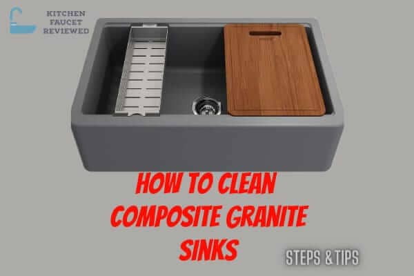 How to Clean Composite Granite Sinks