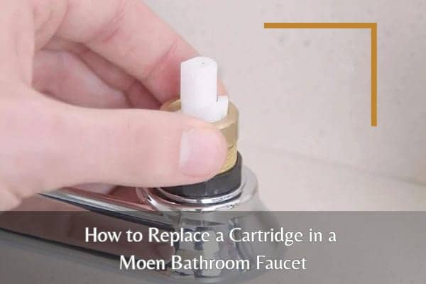 How to Replace a Cartridge in a Moen Bathroom Faucet