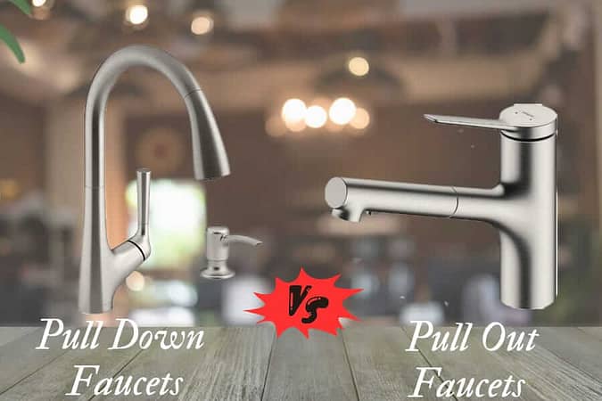 Pull-Down vs Pull-Out Kitchen Faucets