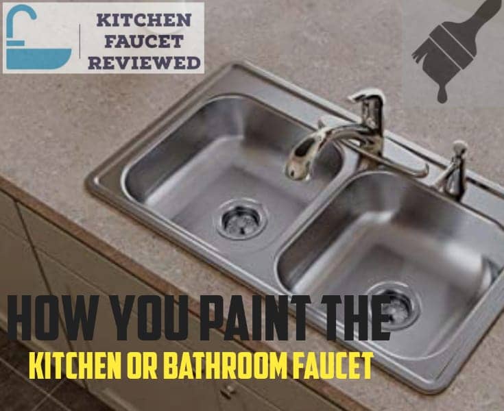 Can You Paint the Kitchen or Bathroom Faucets