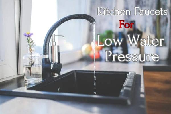 kitchen faucet for low water pressure